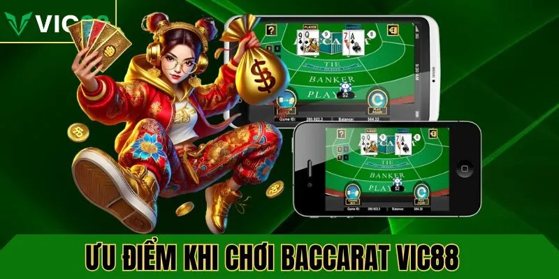 Ưu điểm nổi bật tại baccarat VIC88