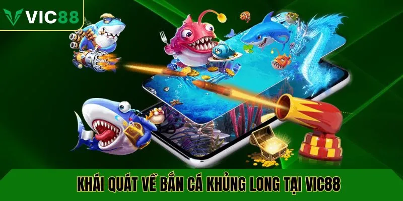 Khái quát về bắn cá khủng long tại VIC88