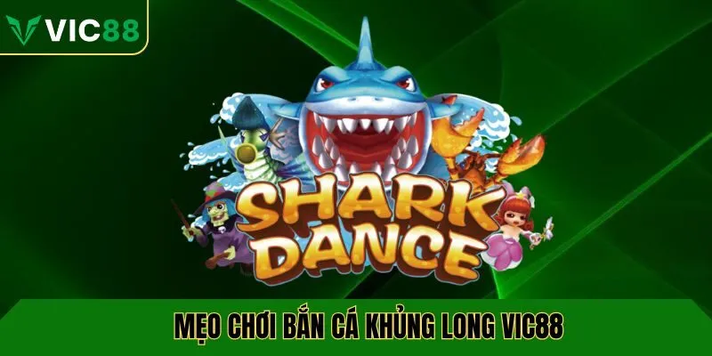 Mẹo chơi bắn cá khủng long VIC88