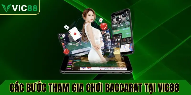Các bước tham gia chơi baccarat VIC88 chi tiết