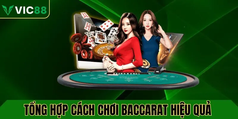 Tổng hợp cách chơi baccarat luôn thắng hiệu quả