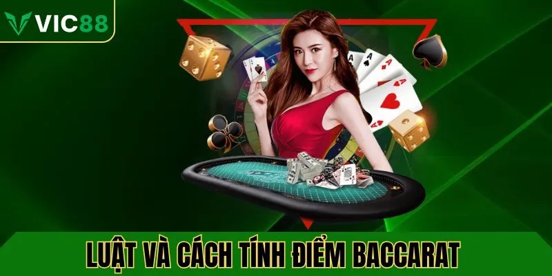 Nắm rõ luật và cách tính điểm baccarat tại VIC88