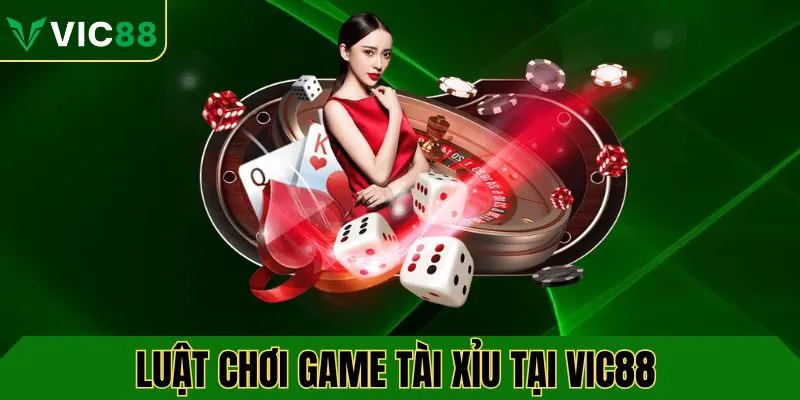 Hiểu rõ luật chơi tài xỉu tại VIC88