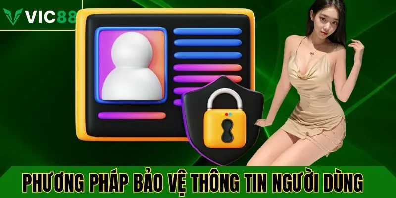 Các Biện Pháp Bảo Vệ Thông Tin Cá Nhân Tại VIC88