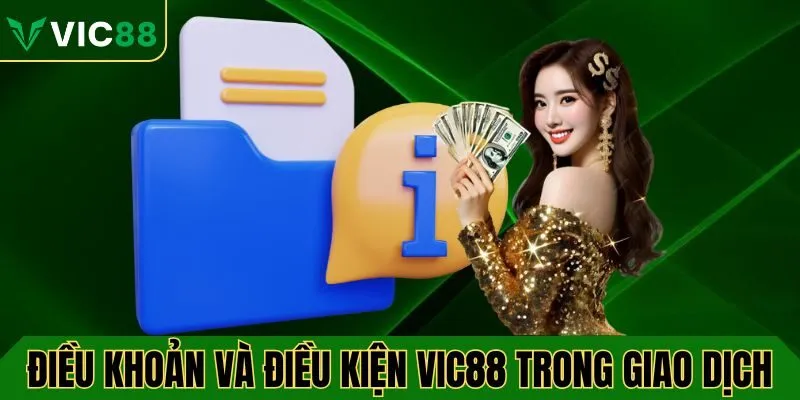 Điều kiện và điều khoản VIC88 trong giao dịch