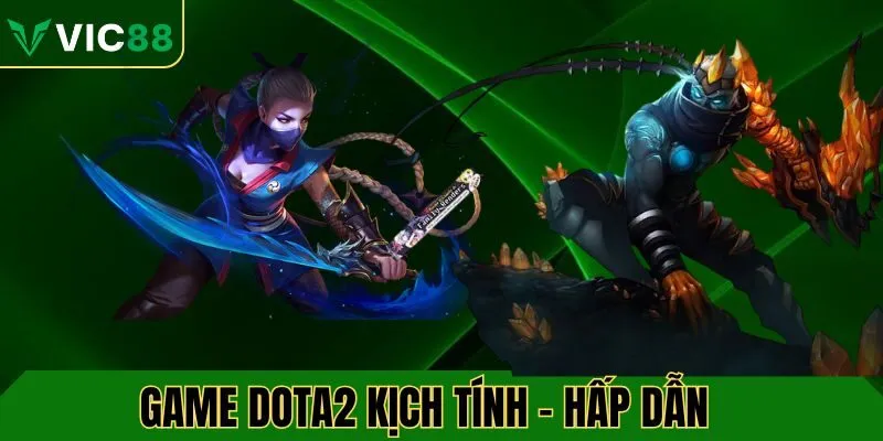Game Dota2 trò chơi kịch tính tại VIC88