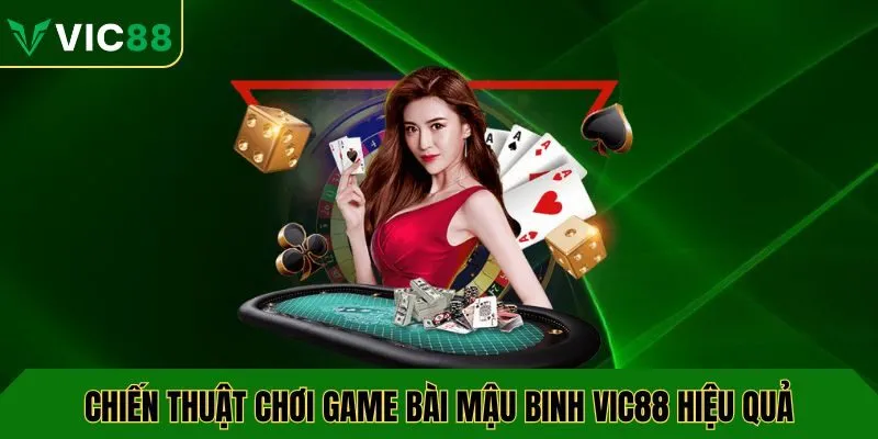 Chiến thuật chơi game bài mậu binh VIC88 hiệu quả
