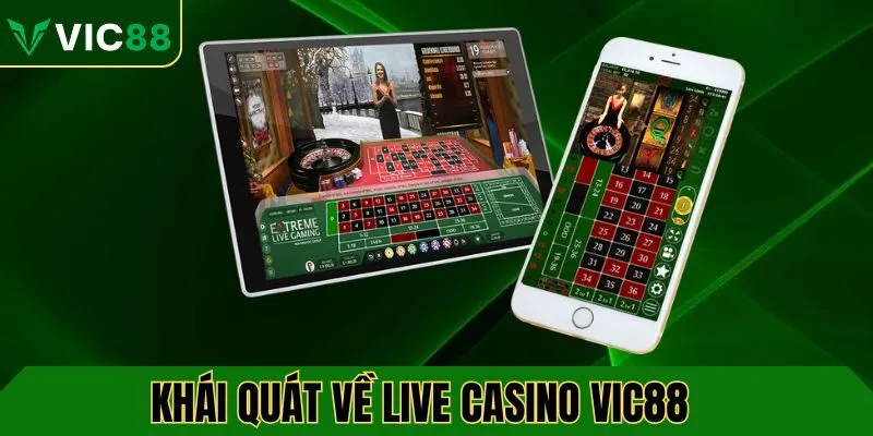 Khái quát về live casino VIC88