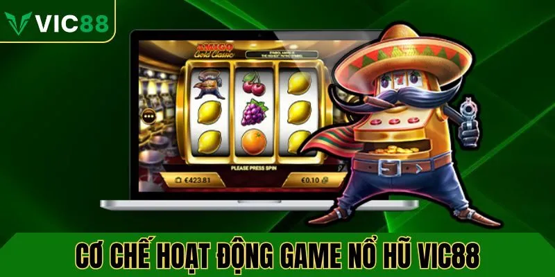 Tìm hiểu về cơ chế hoạt động của nổ hũ VIC88