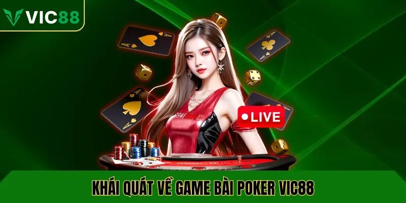 Khái quát về game bài poker VIC88