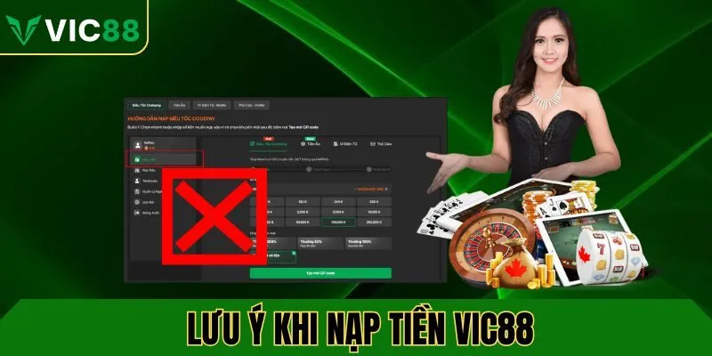 Lưu ý khi thực hiện nạp tiền tại VIC88