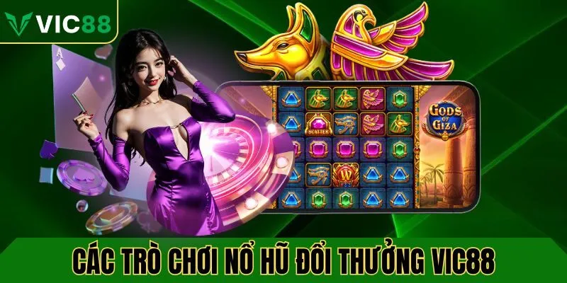 Các trò chơi nổ hũ đổi thưởng VIC88 hot