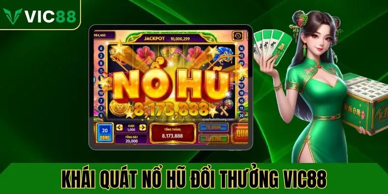 Khái quát về chuyên mục nổ hũ VIC88