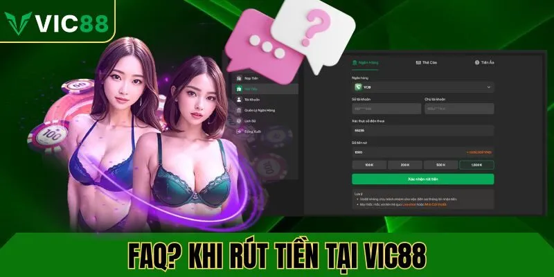 FAQ? Khi thực hiện rút tiền VIC88