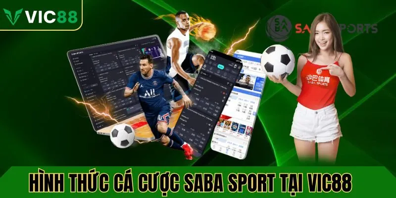 Các hình thức cá cược nổi bật trên nền tảng Saba Sport
