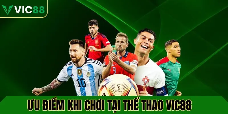 Ưu điểm khi chơi cá cược tại thể thao VIC88