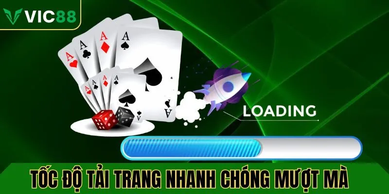 Tốc độ tải trang tại VIC88 nhanh chóng, mượt mà