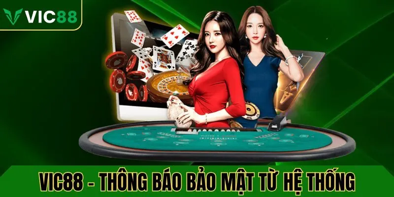 Thông báo về bảo mật từ hệ thống VIC88