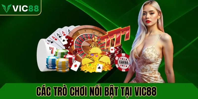 Các trò chơi nổi bật tại VIC88