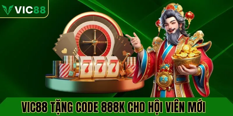 Khuyến mãi tặng code 888k dành cho hội viên mới