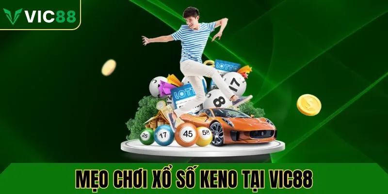 Mẹo chơi xổ số Keno tăng cơ hội trúng lớn