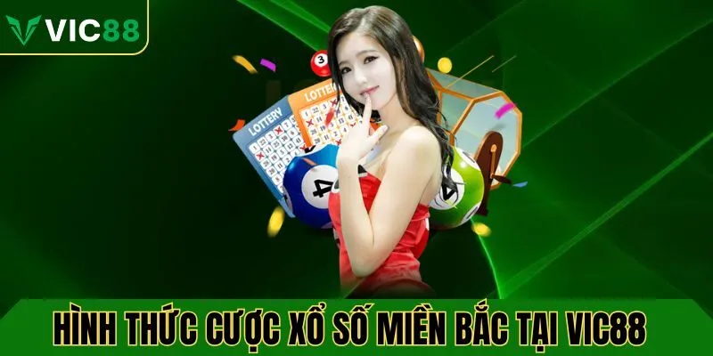 Một số hình thức cược trong xổ số miền bắc
