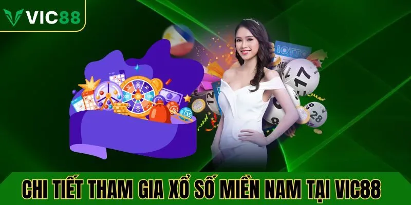 Chi tiết tham gia xổ số miền nam tại VIC88