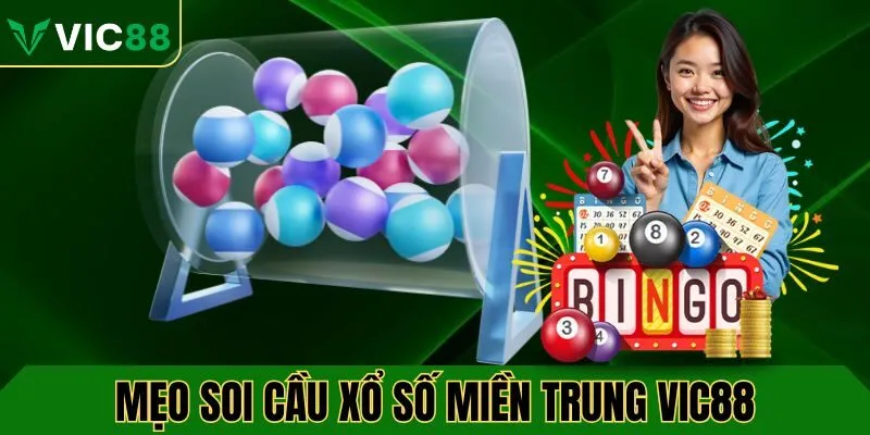 Bí quyết soi cầu xổ số miền trung tại VIC88 hiệu quả