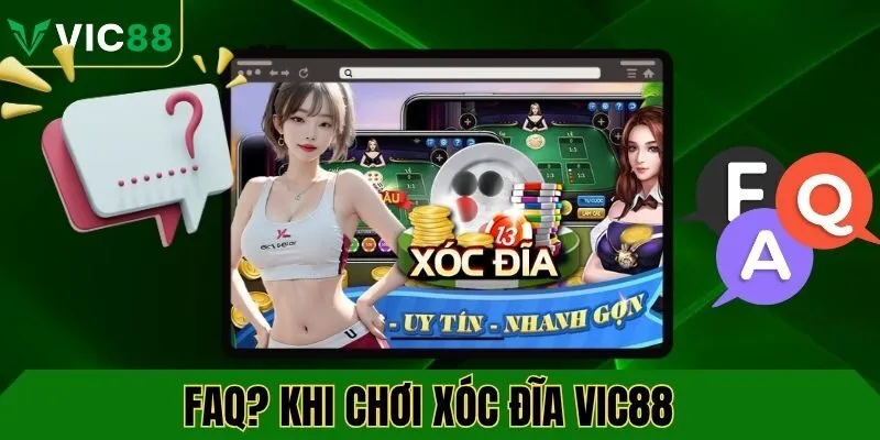 FAQ? Khi chơi xóc đĩa VIC88 thường gặp